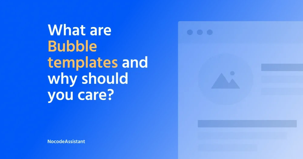 What are Bubble templates and why should you care?