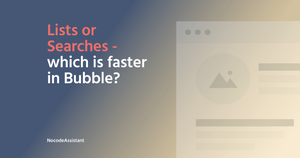 List or Searches - Which is faster in fetching data in Bubble?
